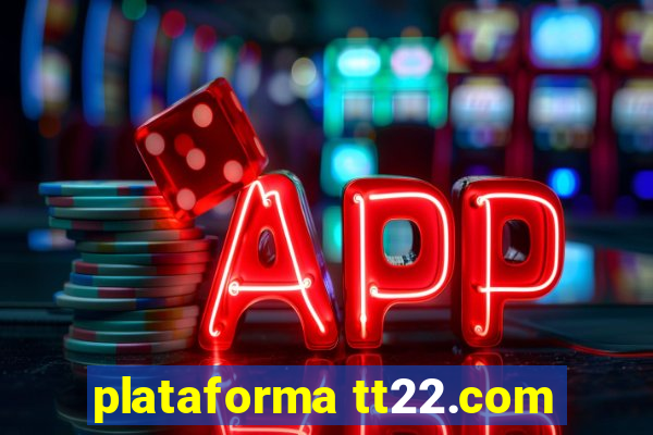 plataforma tt22.com